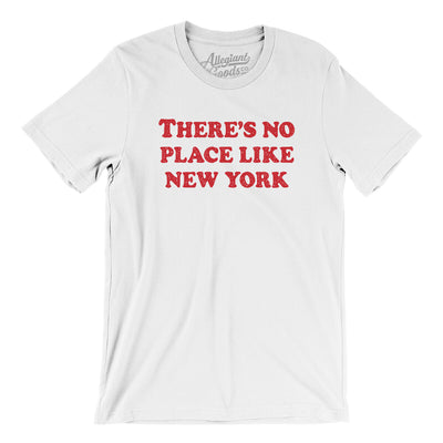 There's No Place Like New York Men/Unisex T-Shirt-White-Allegiant Goods Co. Vintage Sports Apparel