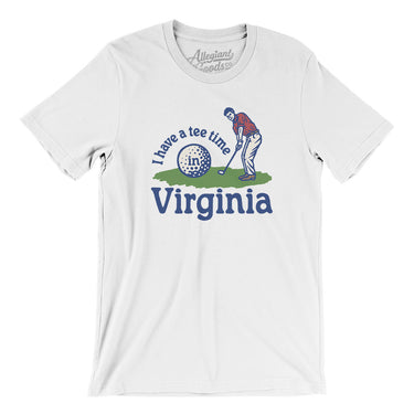 I Have A Tee Time In Virginia Men/Unisex T-Shirt-White-Allegiant Goods Co. Vintage Sports Apparel