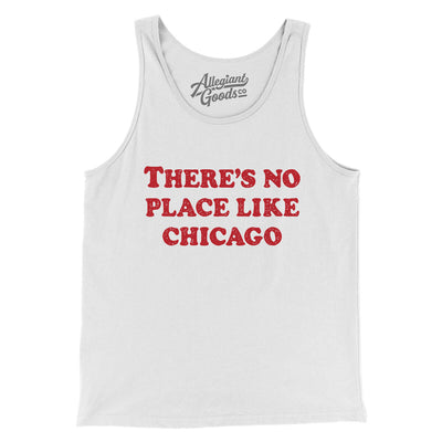 There's No Place Like Chicago Men/Unisex Tank Top-White-Allegiant Goods Co. Vintage Sports Apparel
