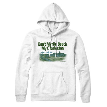 Don't Myrtle Beach My Charleston Hoodie-Allegiant Goods Co. Vintage Sports Apparel