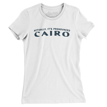 Actually It's Pronounced Cairo in White Color