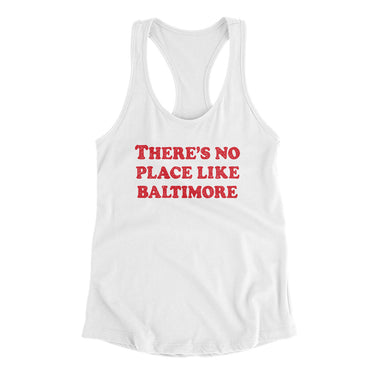 There's No Place Like Baltimore Women's Racerback Tank-Allegiant Goods Co. Vintage Sports Apparel