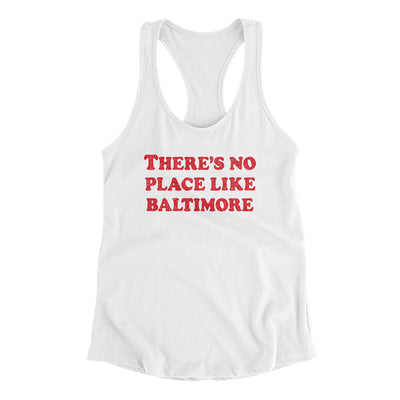 There's No Place Like Baltimore Women's Racerback Tank-White-Allegiant Goods Co. Vintage Sports Apparel