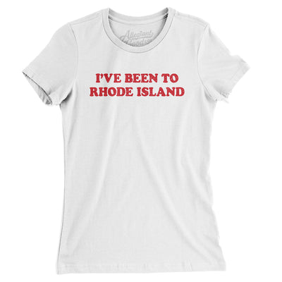 I've Been To Rhode Island Women's T-Shirt-White-Allegiant Goods Co. Vintage Sports Apparel