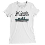 Don't Orlando My Jacksonville Women's T-Shirt-Allegiant Goods Co. Vintage Sports Apparel