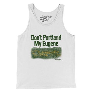 Don't Portland My Eugene Men/Unisex Tank Top-Allegiant Goods Co. Vintage Sports Apparel