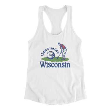 I Have A Tee Time In Wisconsin Women's Racerback Tank-White-Allegiant Goods Co. Vintage Sports Apparel