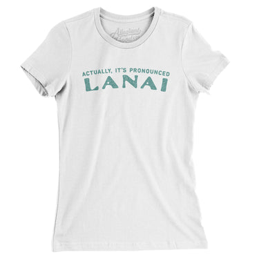 Actually It's Pronounced Lanai Women's T-Shirt-White-Allegiant Goods Co. Vintage Sports Apparel