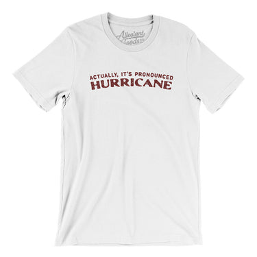 Actually It's Pronounced Hurricane Men/Unisex T-Shirt-White-Allegiant Goods Co. Vintage Sports Apparel