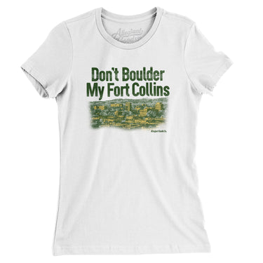 Don't Boulder My Fort Collins Women's T-Shirt-White-Allegiant Goods Co. Vintage Sports Apparel