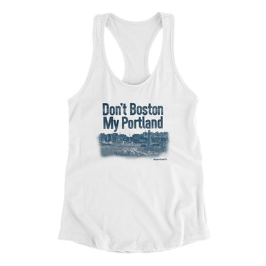 Don't Boston My Portland Women's Racerback Tank-Allegiant Goods Co. Vintage Sports Apparel