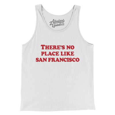 There's No Place Like San Francisco Men/Unisex Tank Top-White-Allegiant Goods Co. Vintage Sports Apparel