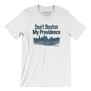 Don't Boston My Providence Men/Unisex T-Shirt-White-Allegiant Goods Co. Vintage Sports Apparel