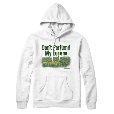 Don't Portland My Eugene Hoodie-Allegiant Goods Co. Vintage Sports Apparel