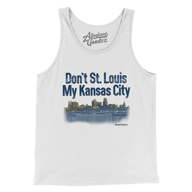 Don't St. Louis My Kansas City Men/Unisex Tank Top-White-Allegiant Goods Co. Vintage Sports Apparel