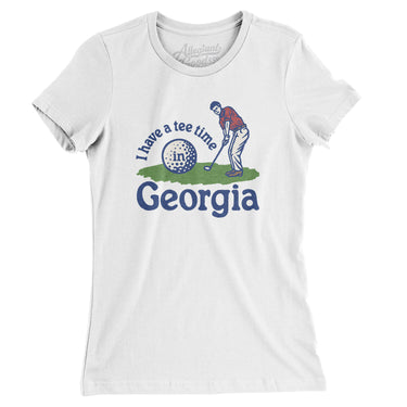 I Have A Tee Time In Georgia Women's T-Shirt-White-Allegiant Goods Co. Vintage Sports Apparel