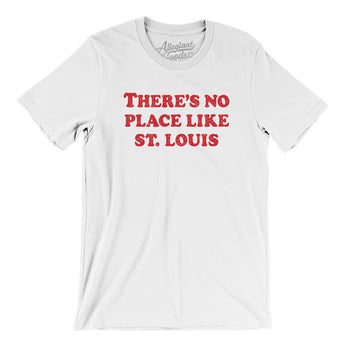 There's No Place Like St. Louis Men/Unisex T-Shirt-Allegiant Goods Co. Vintage Sports Apparel