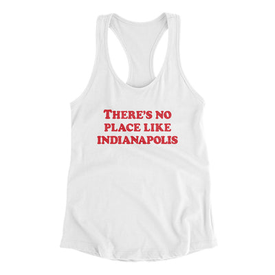 There's No Place Like Indianapolis Women's Racerback Tank-White-Allegiant Goods Co. Vintage Sports Apparel