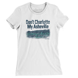 Don't Charlotte My Asheville Women's T-Shirt-White-Allegiant Goods Co. Vintage Sports Apparel