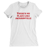 There's No Place Like Jacksonville Women's T-Shirt-White-Allegiant Goods Co. Vintage Sports Apparel