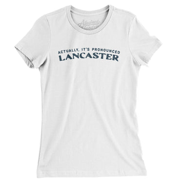 Actually It's Pronounced Lancaster Women's T-Shirt-White-Allegiant Goods Co. Vintage Sports Apparel