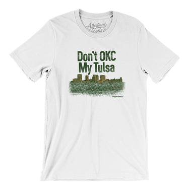 Don't Okc My Tulsa Men/Unisex T-Shirt-Allegiant Goods Co. Vintage Sports Apparel