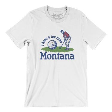 I Have A Tee Time In Montana Men/Unisex T-Shirt-White-Allegiant Goods Co. Vintage Sports Apparel