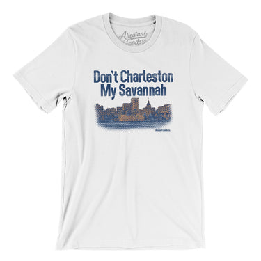 Don't Charleston My Savannah Men/Unisex T-Shirt-White-Allegiant Goods Co. Vintage Sports Apparel