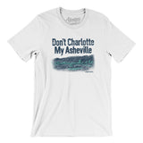 Don't Charlotte My Asheville Men/Unisex T-Shirt-White-Allegiant Goods Co. Vintage Sports Apparel