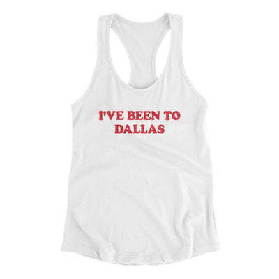 I've Been To Dallas Women's Racerback Tank-White-Allegiant Goods Co. Vintage Sports Apparel