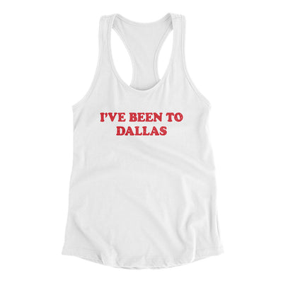 I've Been To Dallas Women's Racerback Tank-White-Allegiant Goods Co. Vintage Sports Apparel
