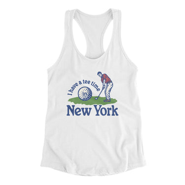 I Have A Tee Time In New York Women's Racerback Tank-White-Allegiant Goods Co. Vintage Sports Apparel