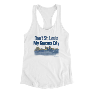 Don't St. Louis My Kansas City Women's Racerback Tank-White-Allegiant Goods Co. Vintage Sports Apparel