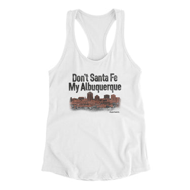 Don't Sante Fe My Albuquerque Women's Racerback Tank-Allegiant Goods Co. Vintage Sports Apparel