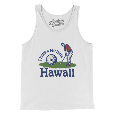 I Have A Tee Time In Hawaii Men/Unisex Tank Top-White-Allegiant Goods Co. Vintage Sports Apparel