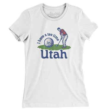 I Have A Tee Time In Utah Women's T-Shirt-White-Allegiant Goods Co. Vintage Sports Apparel