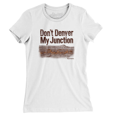 Don't Denver My Junction Women's T-Shirt-White-Allegiant Goods Co. Vintage Sports Apparel