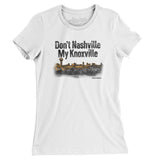 Don't Nashville My Knoxville Women's T-Shirt-Allegiant Goods Co. Vintage Sports Apparel