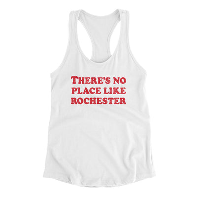 There's No Place Like Rochester Women's Racerback Tank-White-Allegiant Goods Co. Vintage Sports Apparel