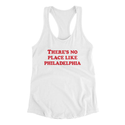 There's No Place Like Philadelphia Women's Racerback Tank-White-Allegiant Goods Co. Vintage Sports Apparel