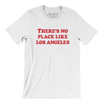 There's No Place Like Los Angeles Men/Unisex T-Shirt-White-Allegiant Goods Co. Vintage Sports Apparel