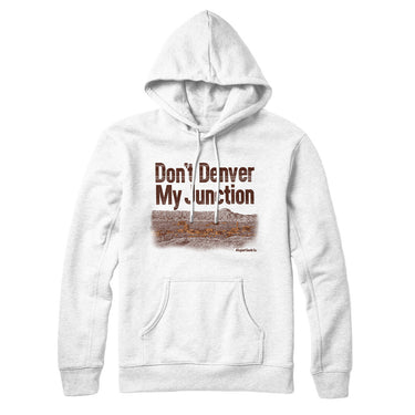 Don't Denver My Junction Hoodie-Allegiant Goods Co. Vintage Sports Apparel