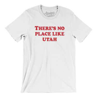 There's No Place Like Utah Men/Unisex T-Shirt-White-Allegiant Goods Co. Vintage Sports Apparel