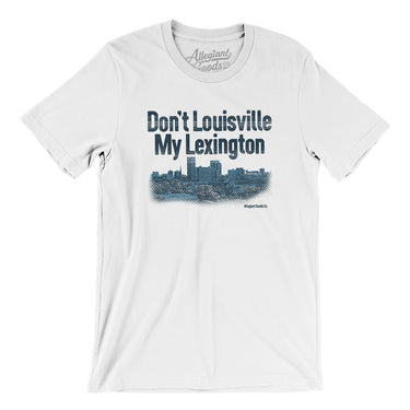 Don't Louisville My Lexington Men/Unisex T-Shirt-White-Allegiant Goods Co. Vintage Sports Apparel
