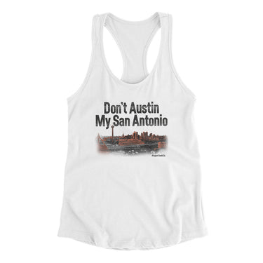 Don't Austin My San Antonio Women's Racerback Tank-Allegiant Goods Co. Vintage Sports Apparel