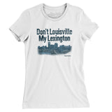 Don't Louisville My Lexington Women's T-Shirt-White-Allegiant Goods Co. Vintage Sports Apparel