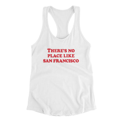 There's No Place Like San Francisco Women's Racerback Tank-White-Allegiant Goods Co. Vintage Sports Apparel