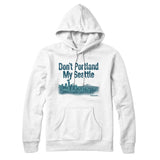 Don't Portland My Seattle Hoodie-Allegiant Goods Co. Vintage Sports Apparel