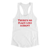 There's No Place Like Albany Women's Racerback Tank-White-Allegiant Goods Co. Vintage Sports Apparel
