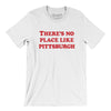 There's No Place Like Pittsburgh Men/Unisex T-Shirt-White-Allegiant Goods Co. Vintage Sports Apparel